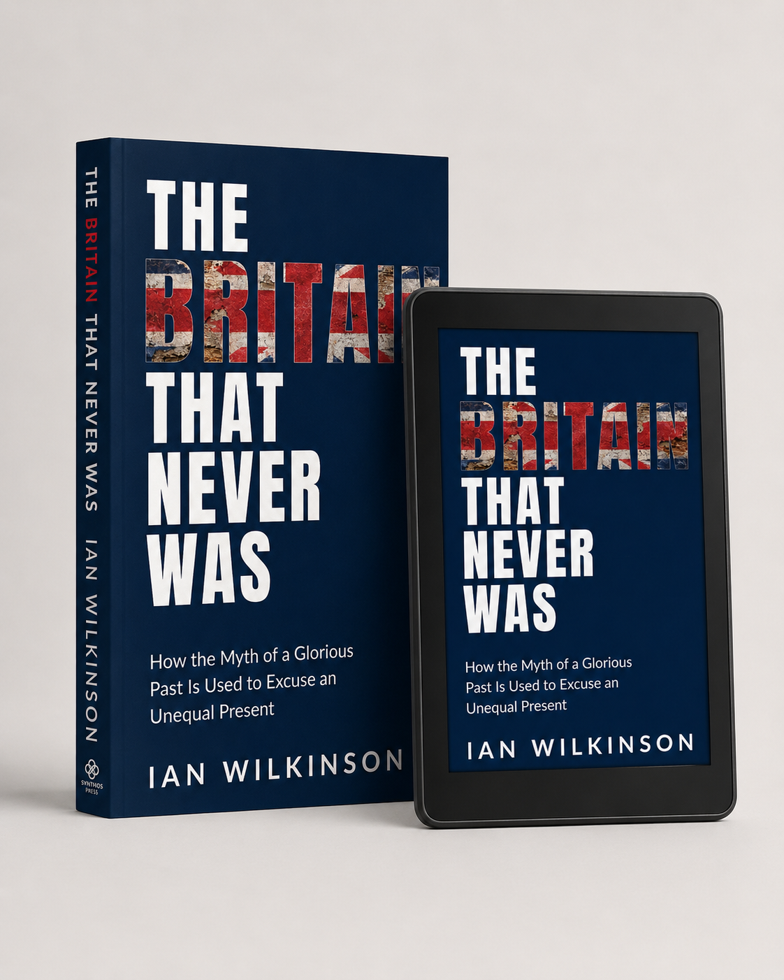 The Britain That Never Was by Ian Wilkinson, paperback and ebook editions
